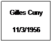 Text Box: Gilles Cuny
11/3/1956
