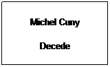 Text Box: Michel Cuny
Decede
