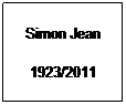 Text Box: Simon Jean
1923/2011
